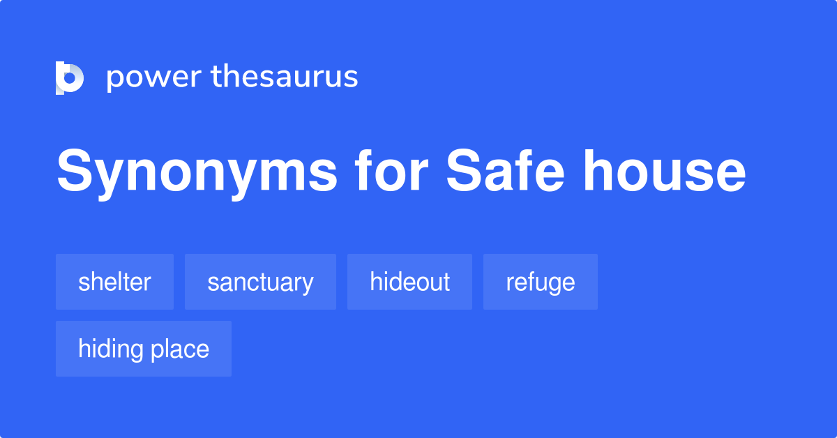 Safe House synonyms 330 Words and Phrases for Safe House