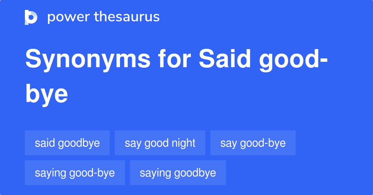 Said Goodbye synonyms 56 Words and Phrases for Said Goodbye