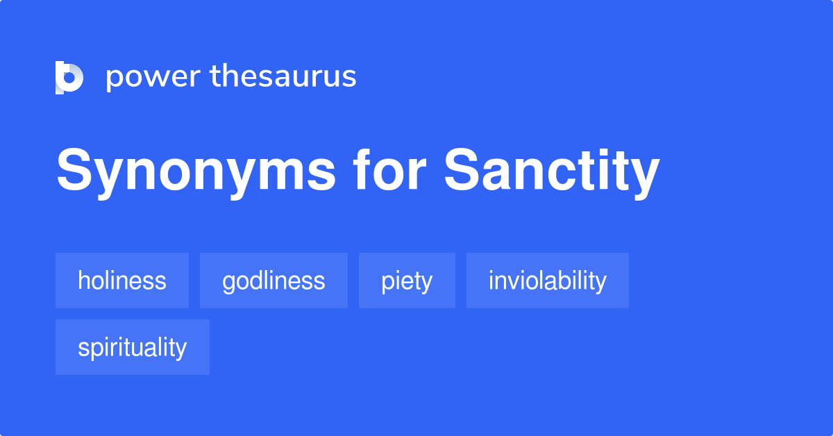 Sanctity synonyms 301 Words and Phrases for Sanctity