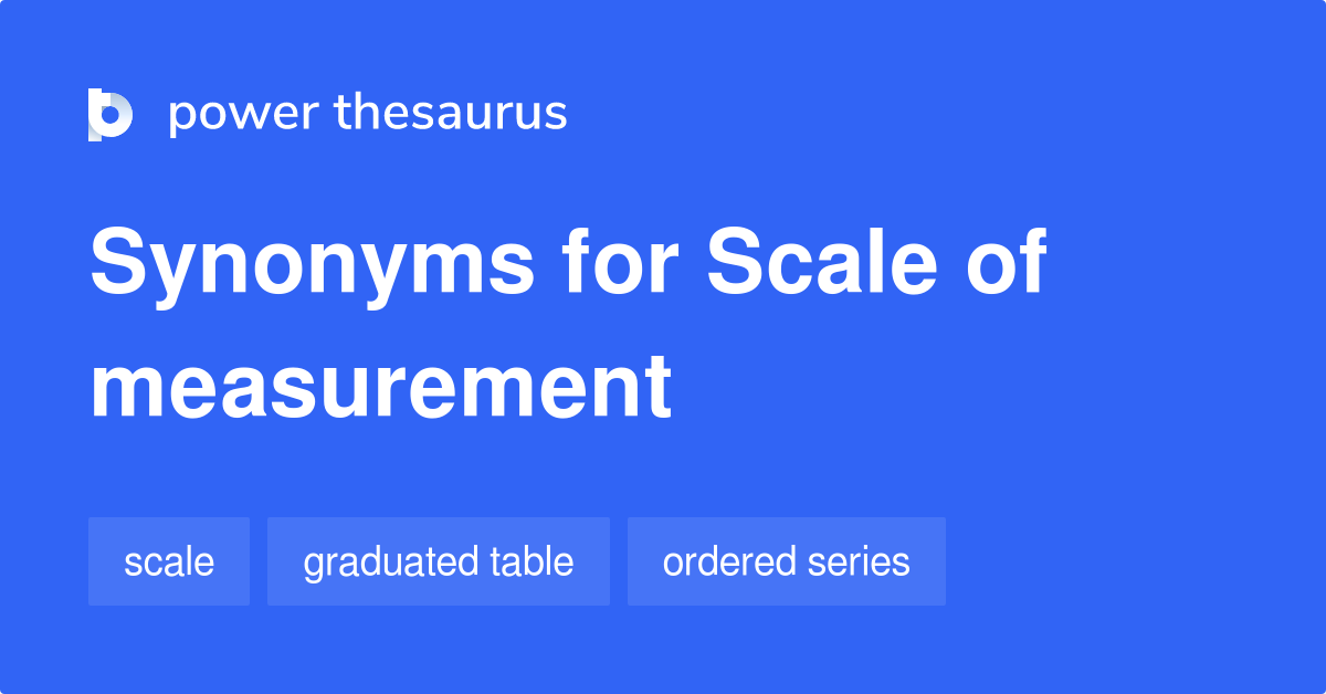 Scale Of Measurement synonyms 76 Words and Phrases for Scale Of Measurement