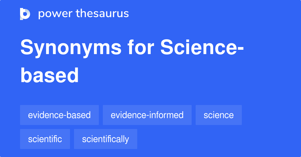 Sciencebased synonyms 73 Words and Phrases for Sciencebased