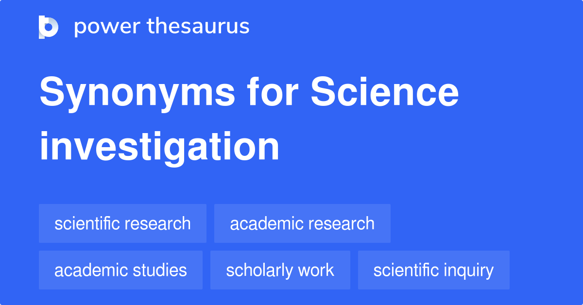 Science Investigation synonyms 122 Words and Phrases for Science