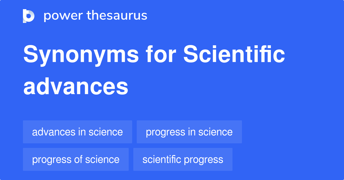 Scientific Advances synonyms 102 Words and Phrases for Scientific