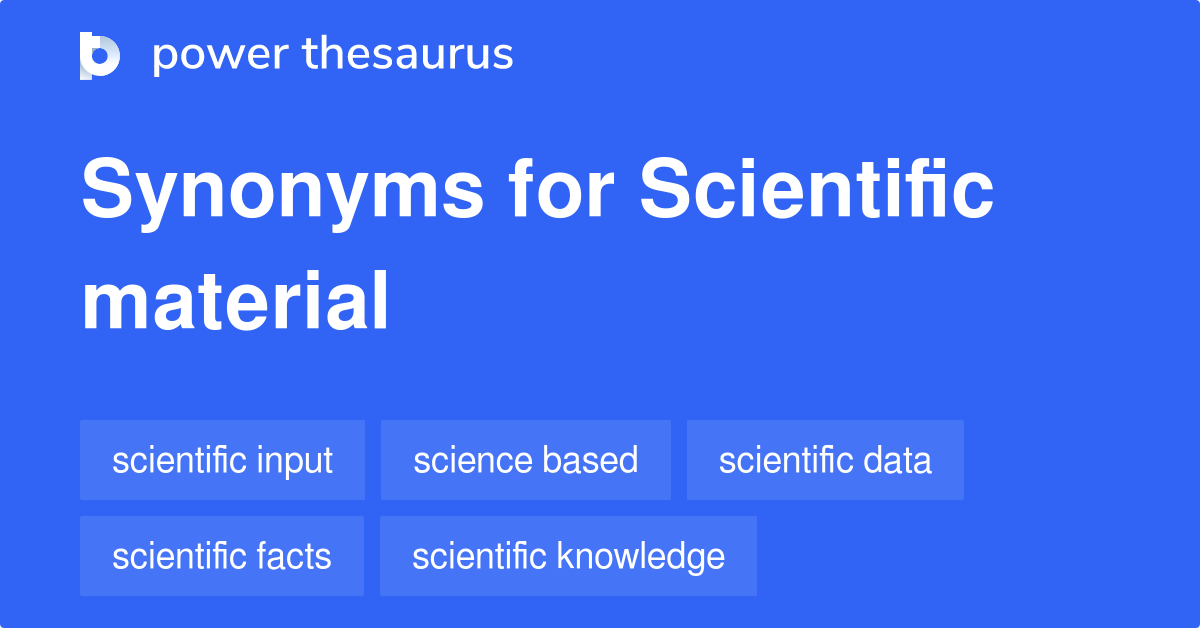 Scientific Material synonyms 42 Words and Phrases for Scientific Material