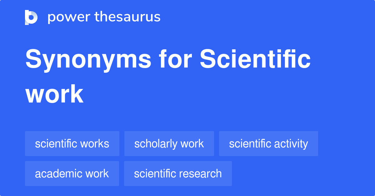 Scientific Work synonyms 151 Words and Phrases for Scientific Work