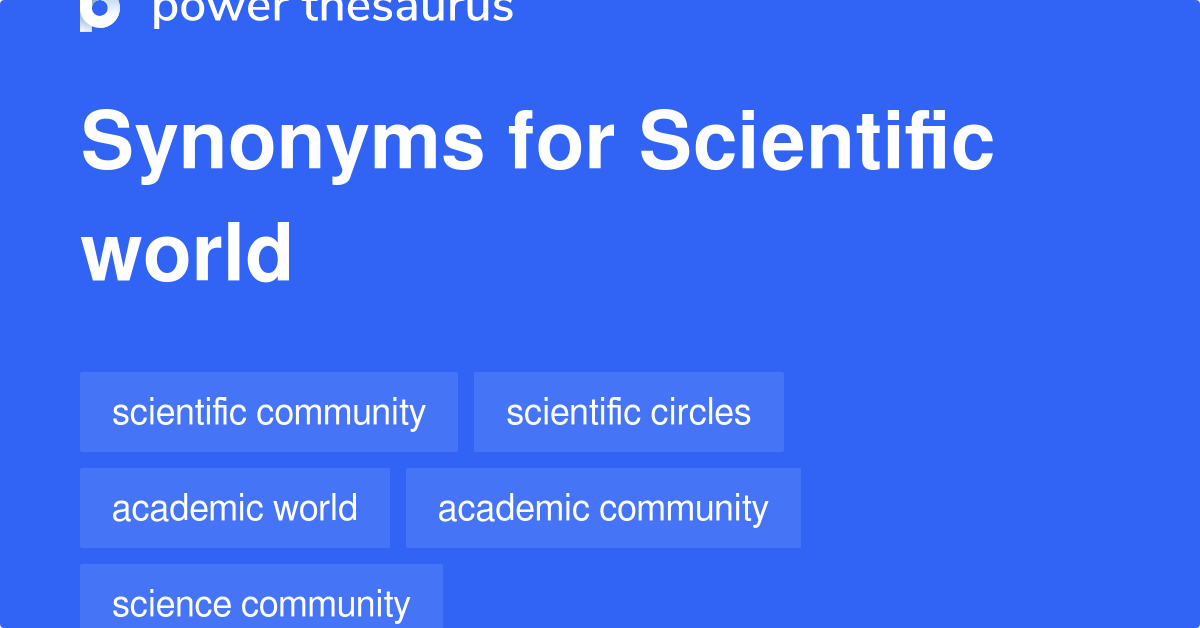 Scientific World synonyms 60 Words and Phrases for Scientific World
