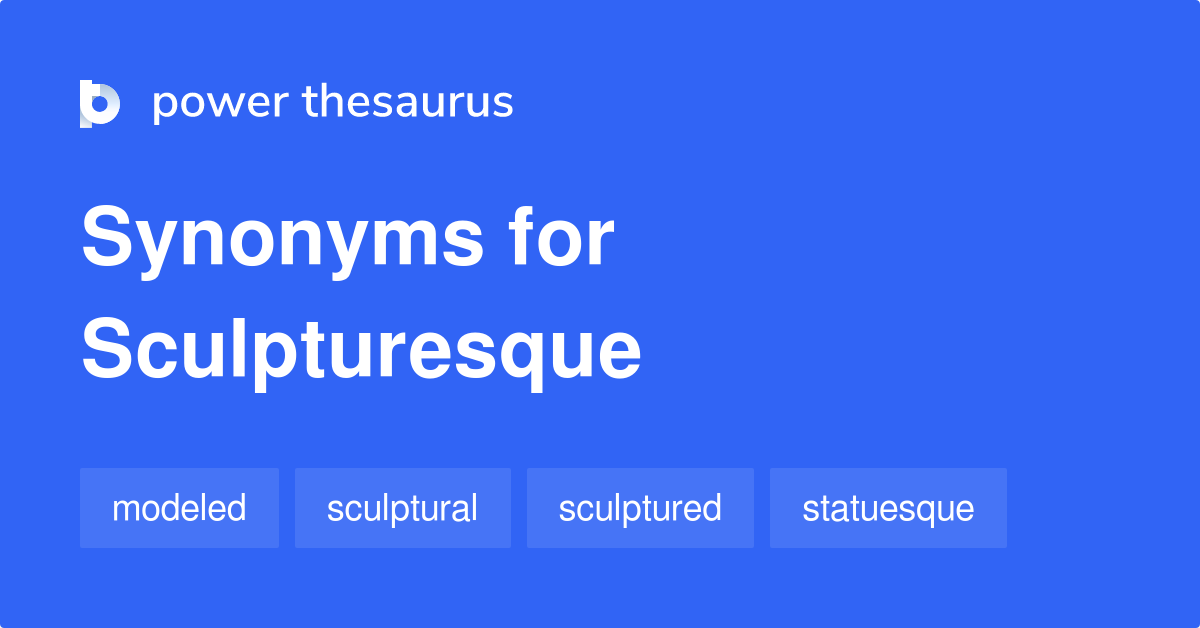 Sculpturesque synonyms - 13 Words and Phrases for ...