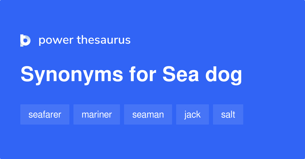 Sea Dog synonyms 257 Words and Phrases for Sea Dog