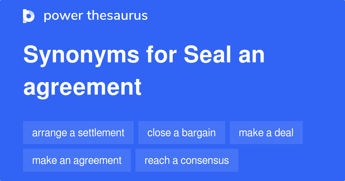 Seal An Agreement synonyms 125 Words and Phrases for Seal An Agreement