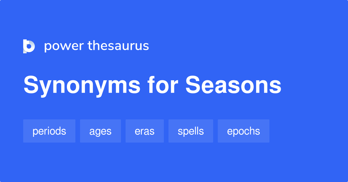 Seasons synonyms 73 Words and Phrases for Seasons