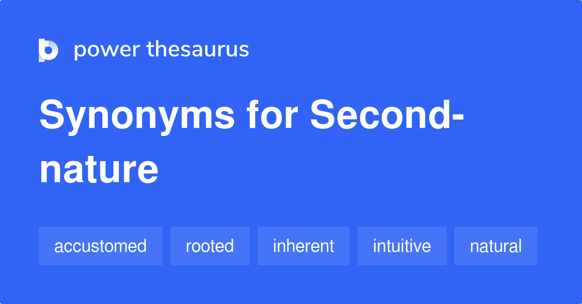 Secondnature synonyms 46 Words and Phrases for Secondnature