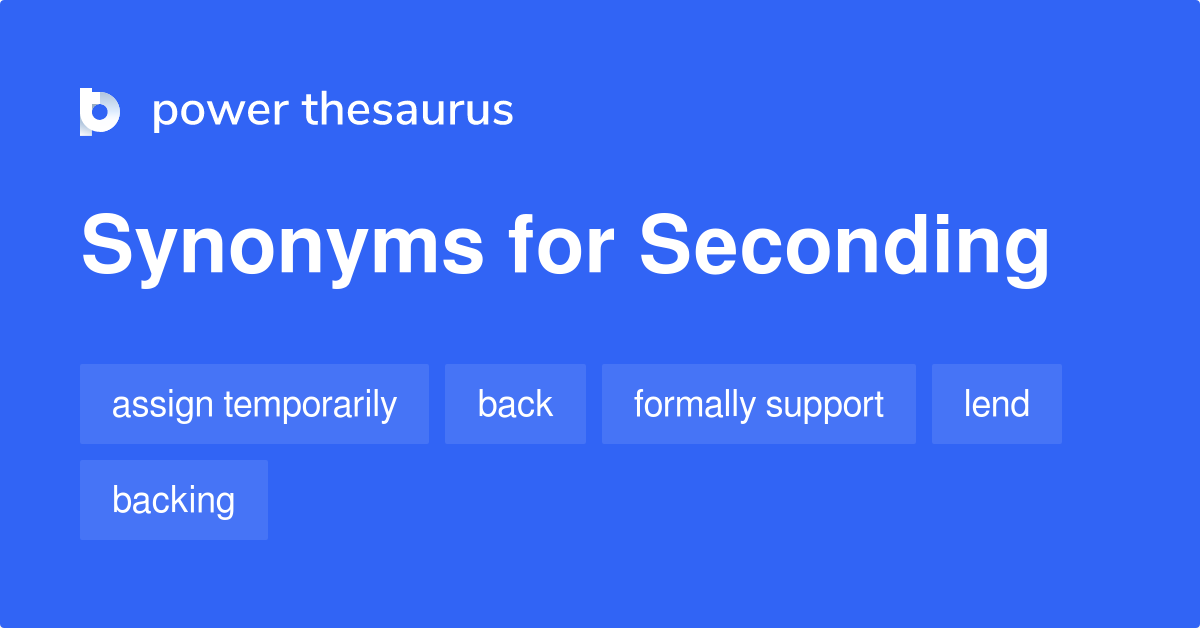 Seconding synonyms 384 Words and Phrases for Seconding
