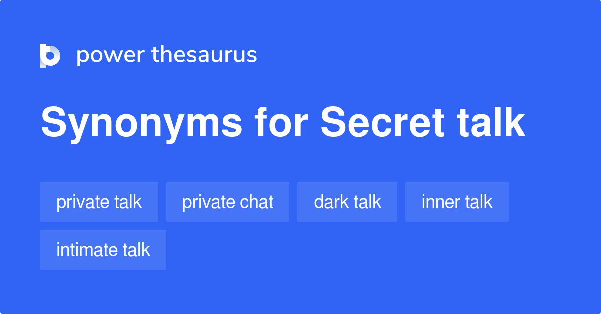 Secret Talk synonyms 13 Words and Phrases for Secret Talk
