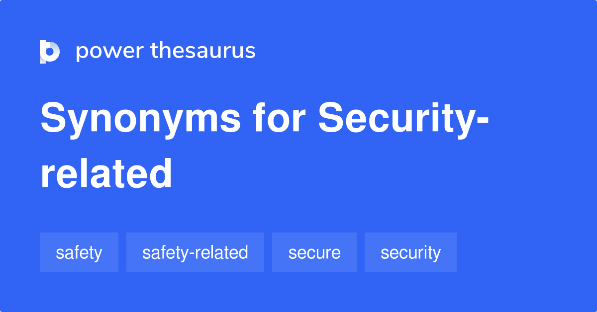 Securityrelated synonyms 39 Words and Phrases for Securityrelated