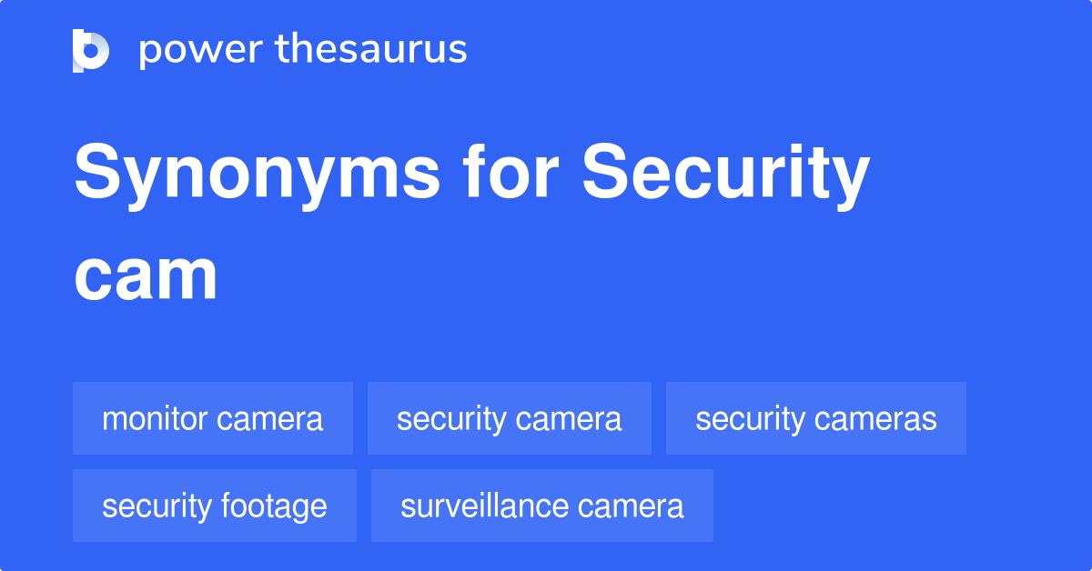 Security Cam synonyms 46 Words and Phrases for Security Cam