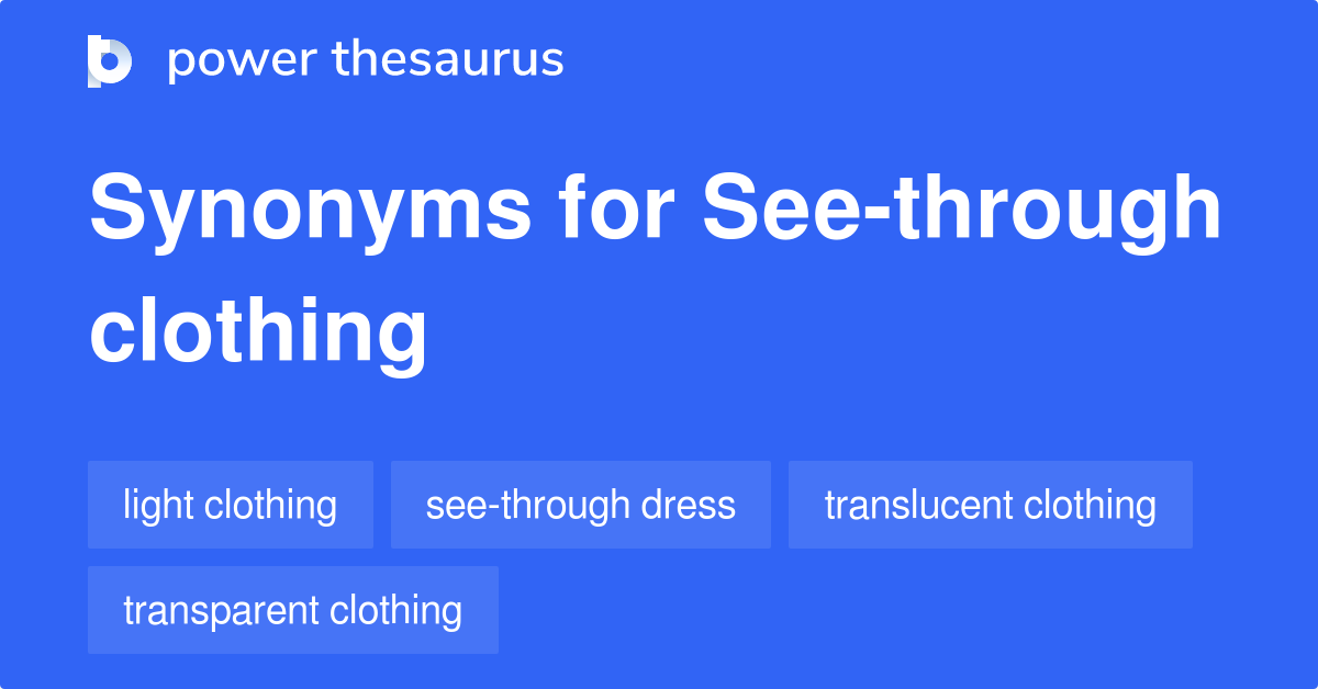 Seethrough Clothing synonyms 17 Words and Phrases for Seethrough