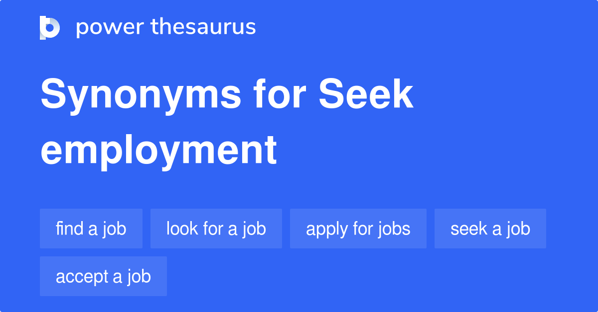 Seek Employment synonyms 292 Words and Phrases for Seek Employment