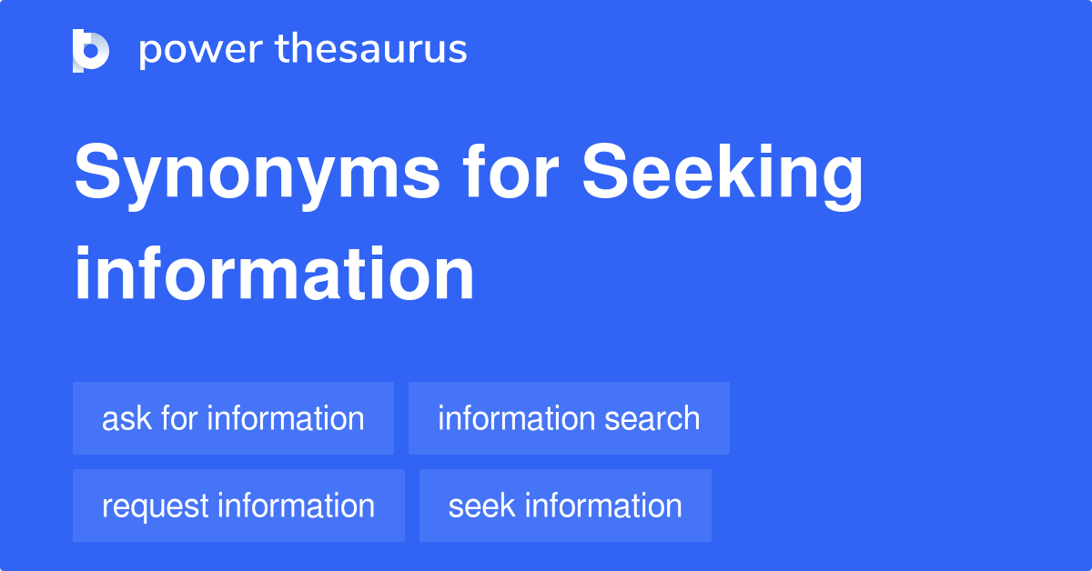 Seeking Information synonyms 195 Words and Phrases for Seeking