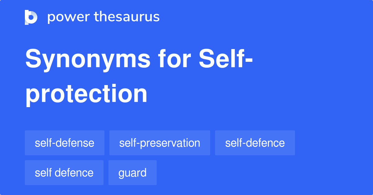 Selfprotection synonyms 248 Words and Phrases for Selfprotection