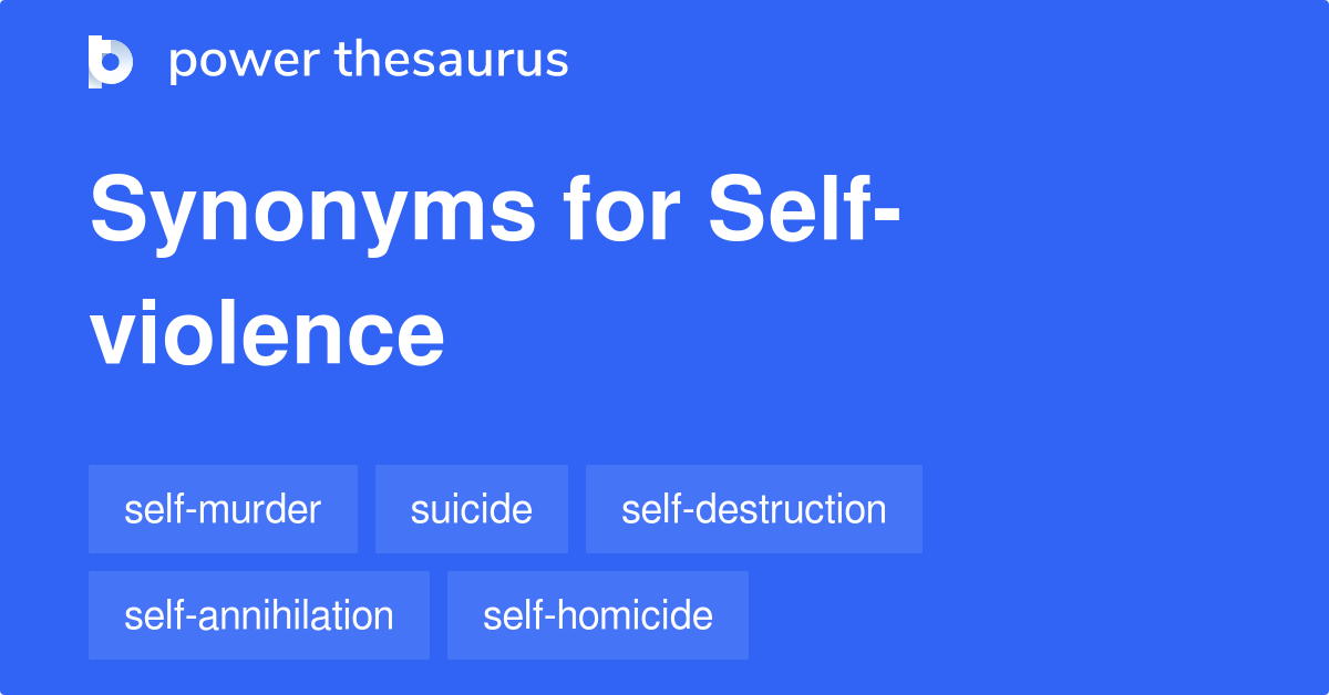 Selfviolence synonyms 101 Words and Phrases for Selfviolence