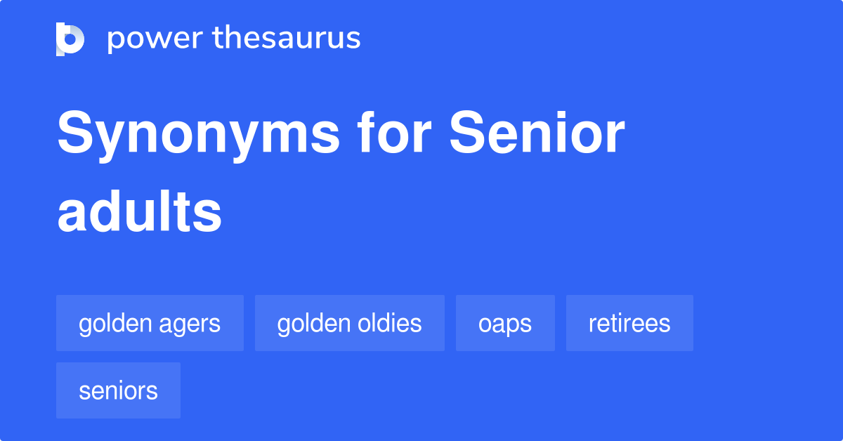 Senior Adults synonyms 107 Words and Phrases for Senior Adults