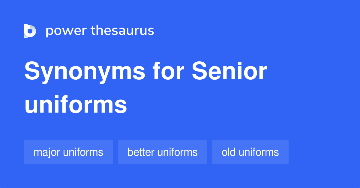 Senior Uniforms synonyms 20 Words and Phrases for Senior Uniforms