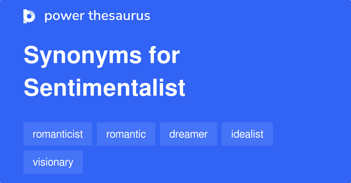 SENTIMENTALIST Synonyms: 82 Similar Words & Phrases