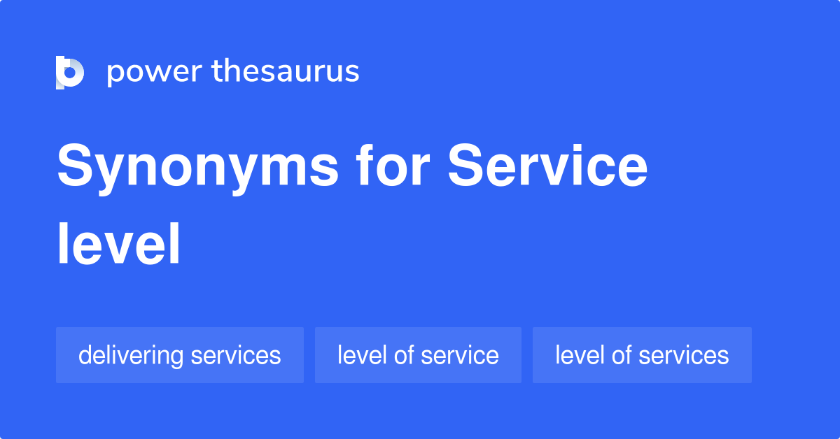 Service Level synonyms 57 Words and Phrases for Service Level