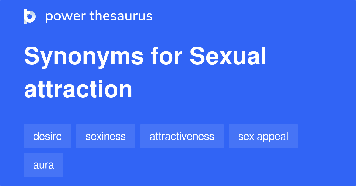Sexual Attraction synonyms 171 Words and Phrases for Sexual Attraction
