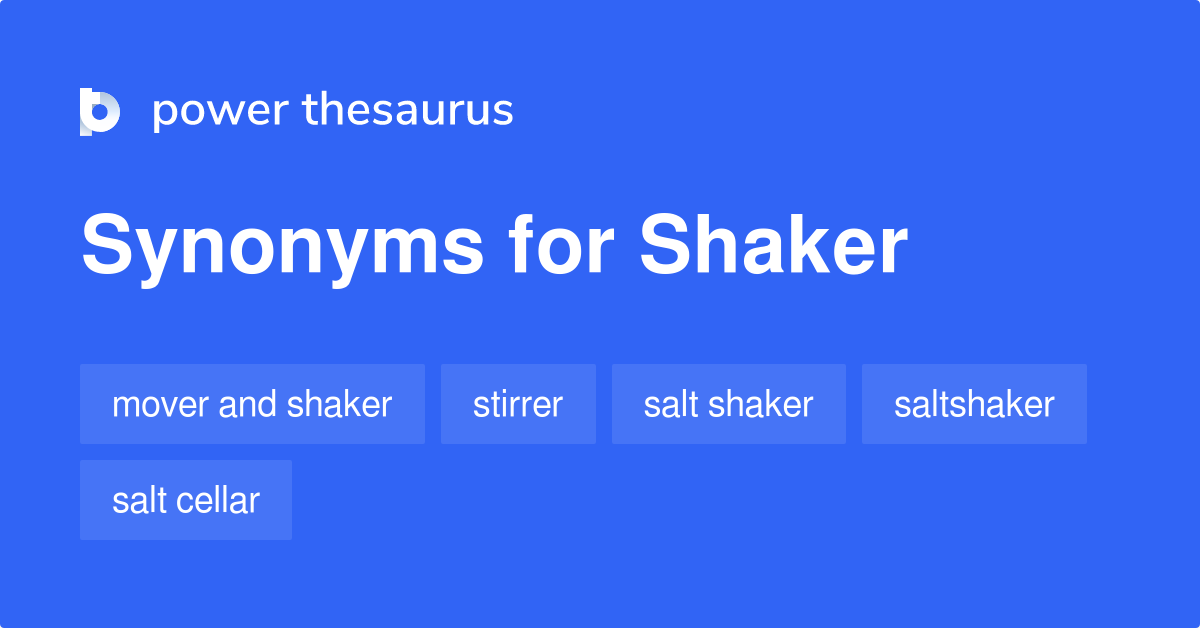 Shaker synonyms 319 Words and Phrases for Shaker