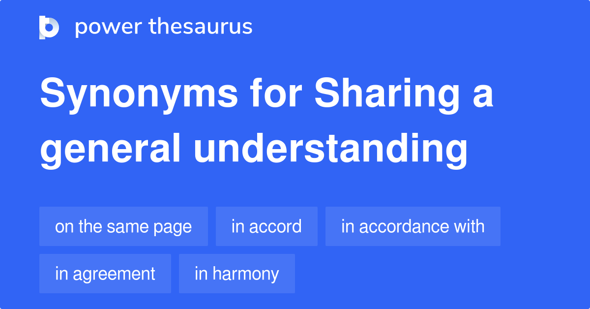 Sharing A General Understanding synonyms 84 Words and Phrases for