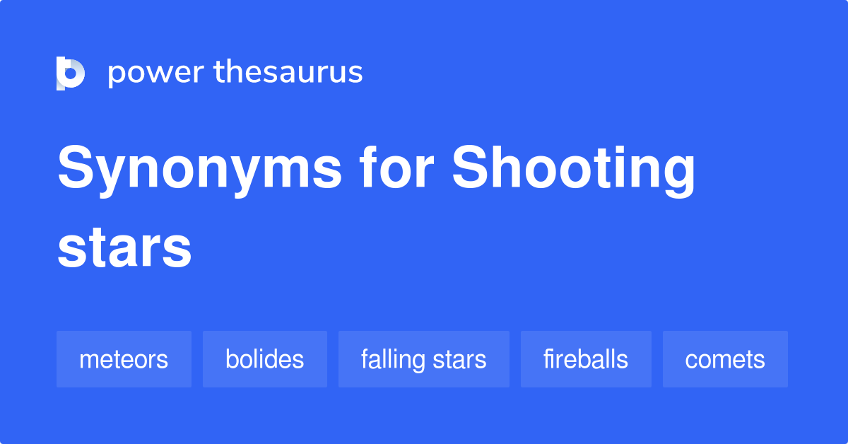 Shooting Stars synonyms 79 Words and Phrases for Shooting Stars