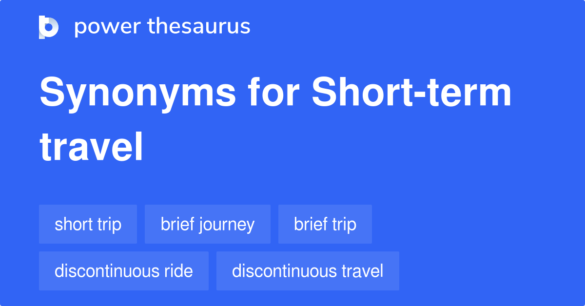 Shortterm Travel synonyms 45 Words and Phrases for Shortterm Travel