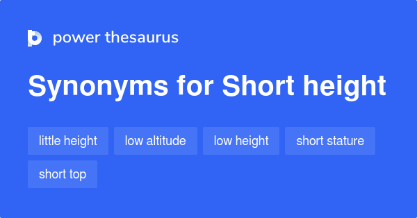 Short Height synonyms - 59 Words and Phrases for Short Height