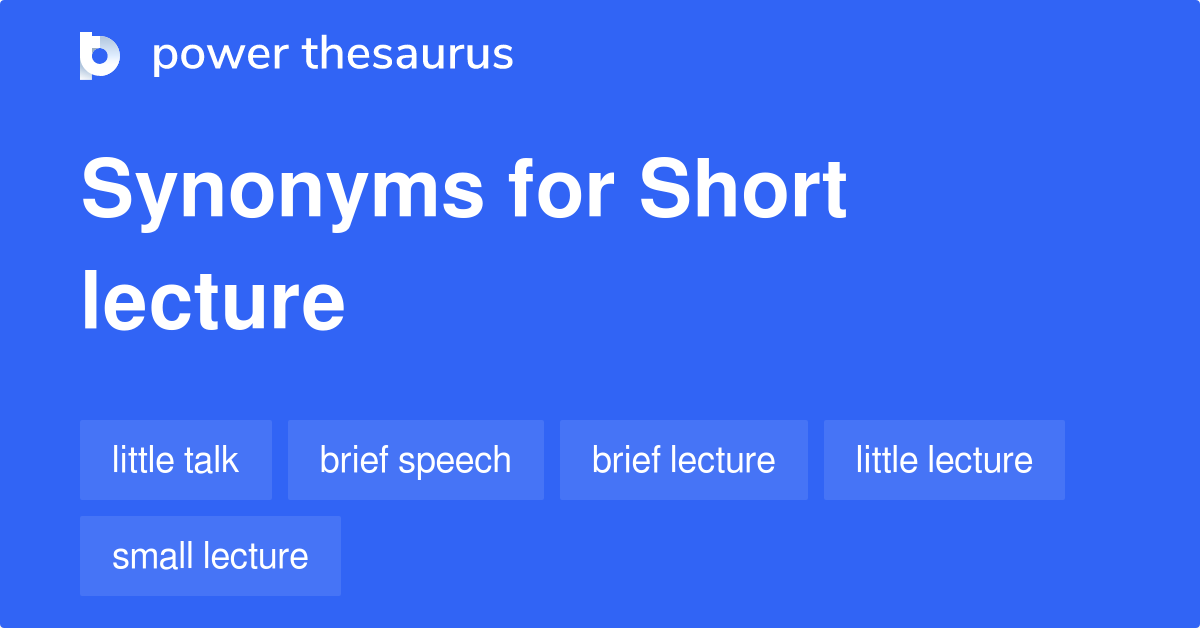 Short Lecture synonyms 24 Words and Phrases for Short Lecture