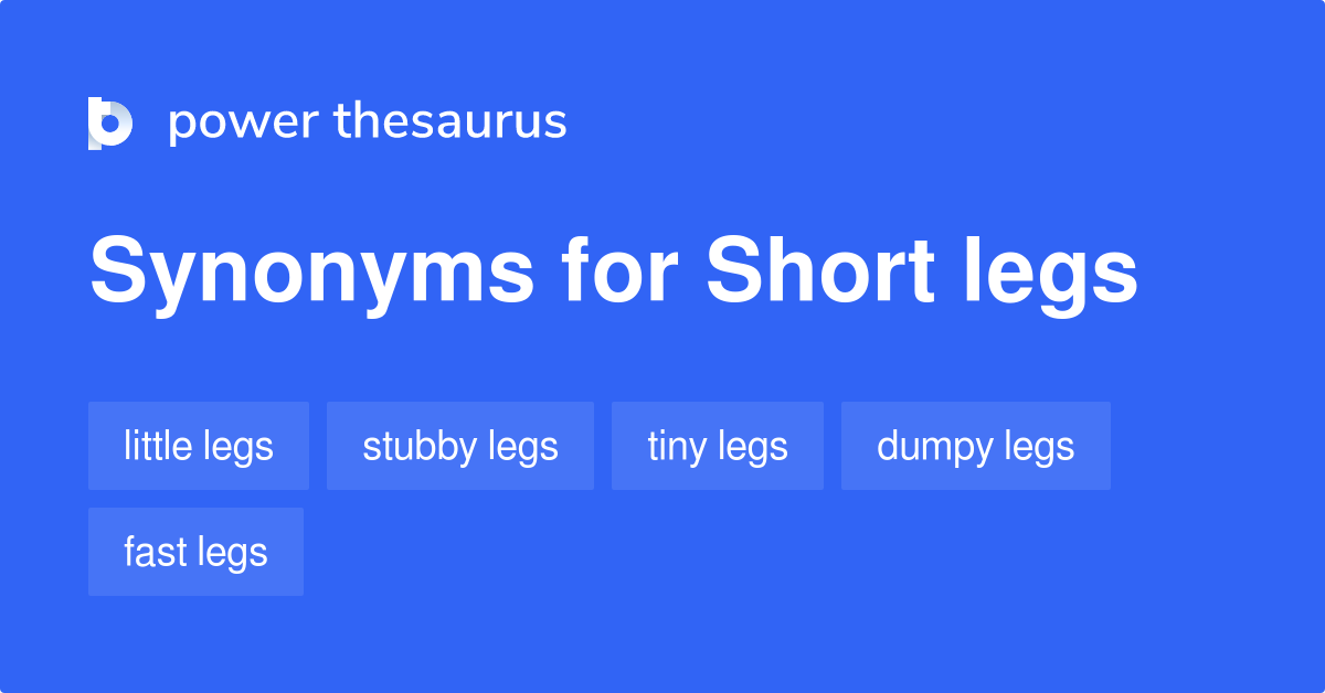 Short Legs synonyms 51 Words and Phrases for Short Legs