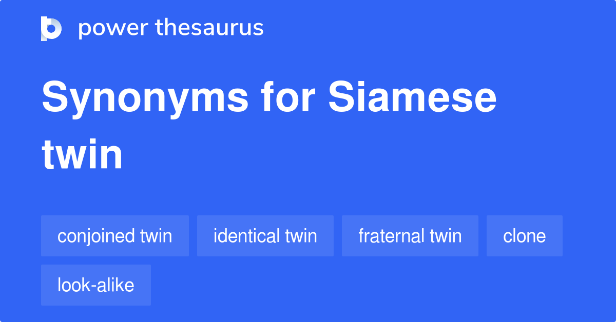 Siamese Twin synonyms 32 Words and Phrases for Siamese Twin