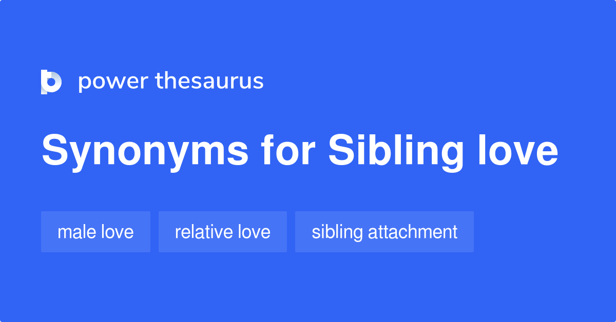Sibling Love synonyms 33 Words and Phrases for Sibling Love