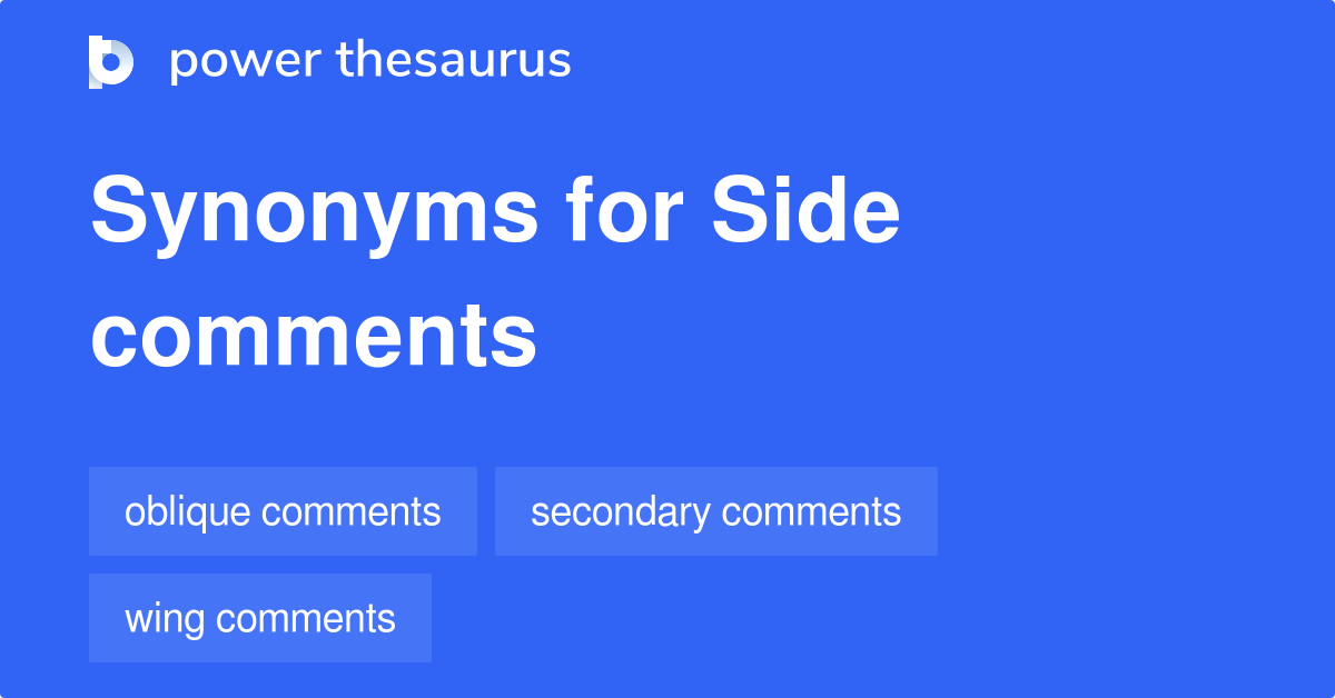 Side Comments synonyms 33 Words and Phrases for Side Comments