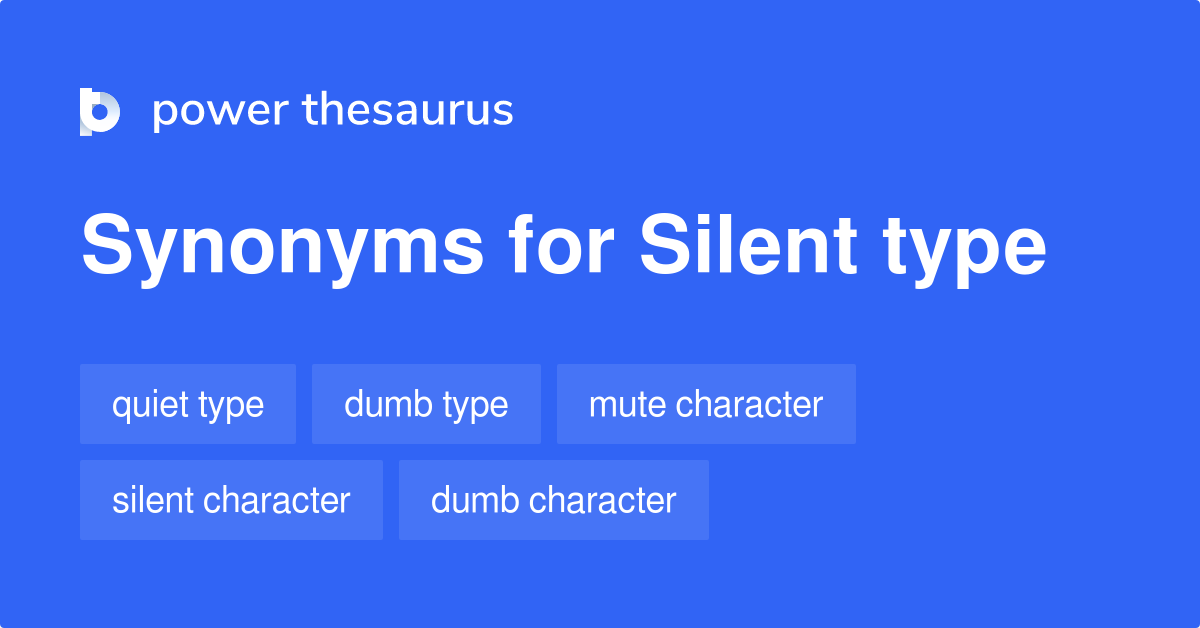 Silent Type synonyms 93 Words and Phrases for Silent Type