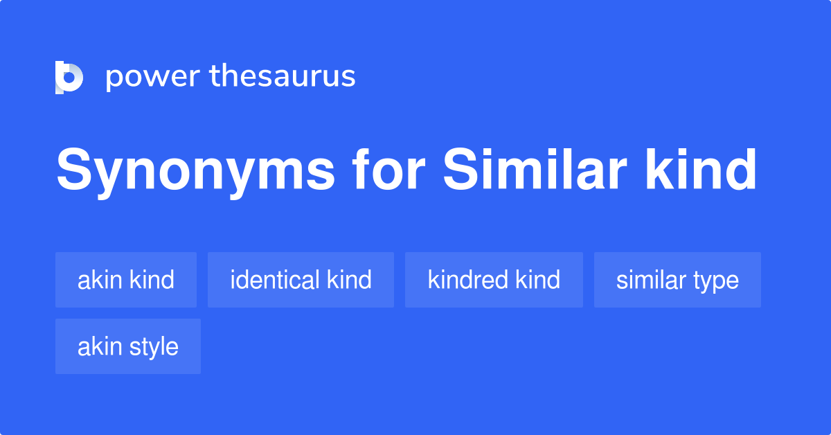 Similar Kind synonyms 202 Words and Phrases for Similar Kind