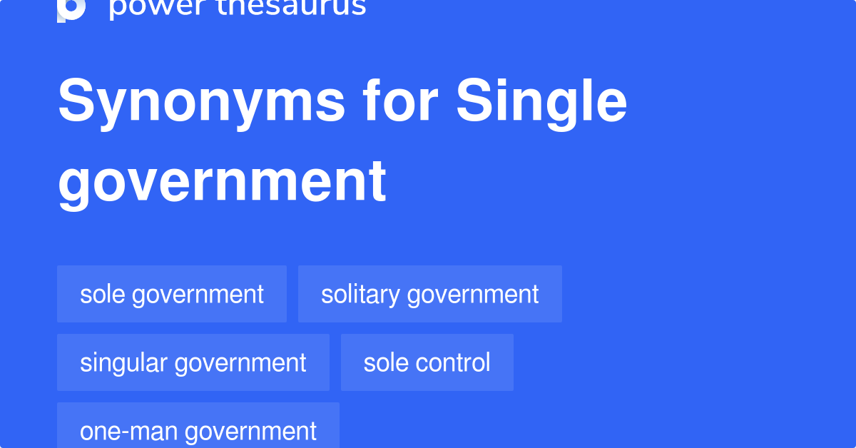 Single Government synonyms 106 Words and Phrases for Single Government