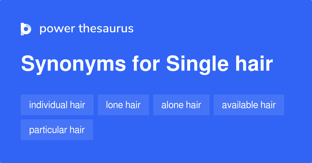 Single Hair synonyms 32 Words and Phrases for Single Hair