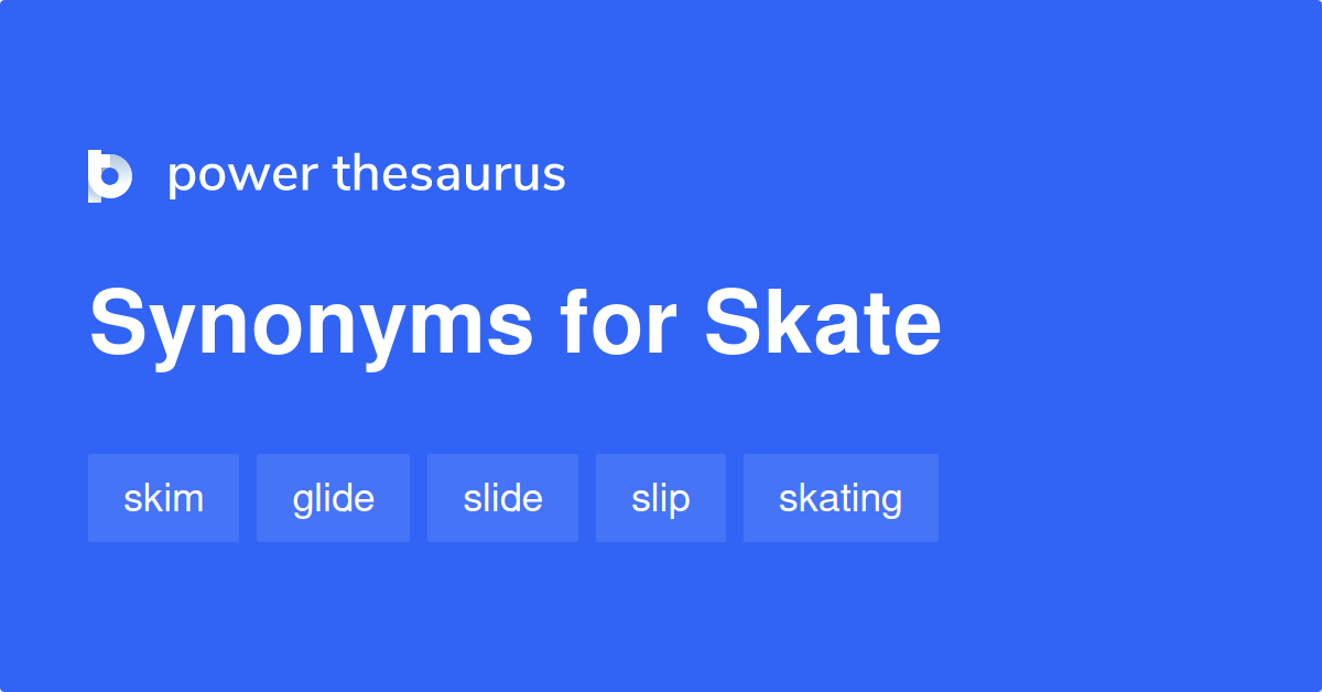Skate synonyms 713 Words and Phrases for Skate