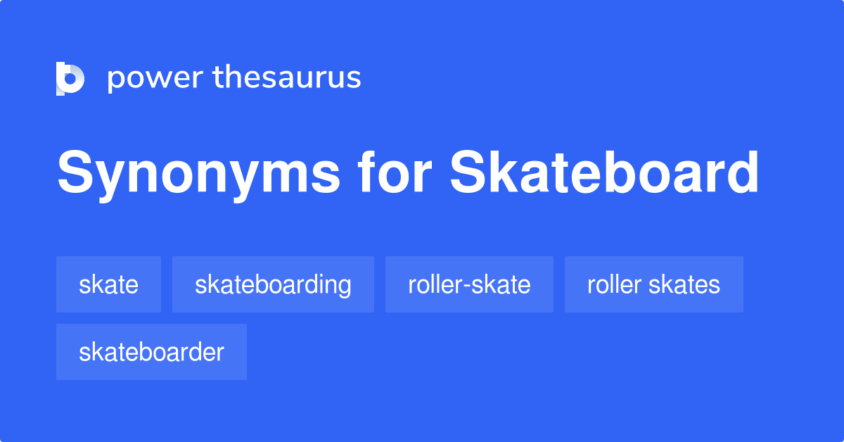 Oberst Forbavselse Som Skateboard synonyms - 87 Words and Phrases for Skateboard