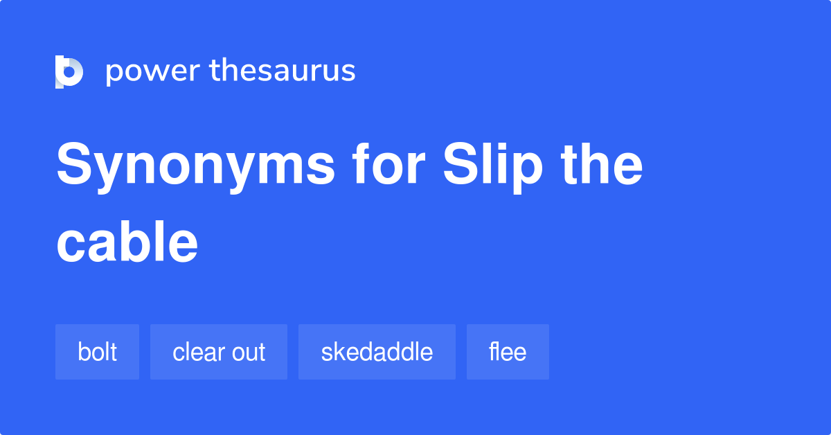 Slip The Cable synonyms 16 Words and Phrases for Slip The Cable