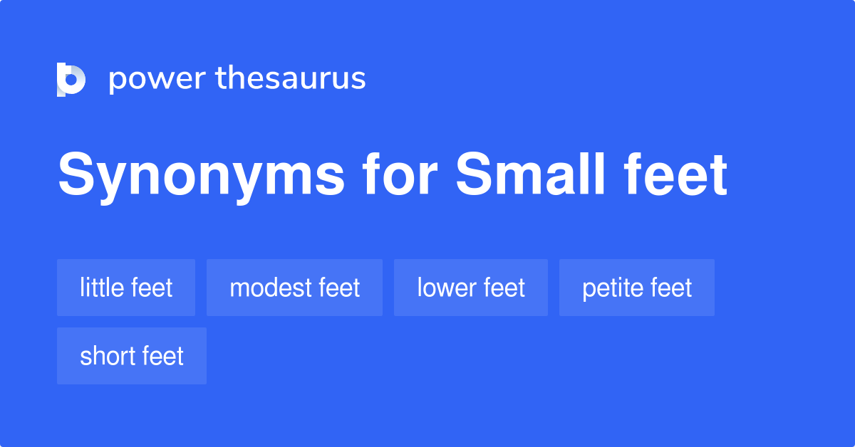 Small Feet synonyms 79 Words and Phrases for Small Feet