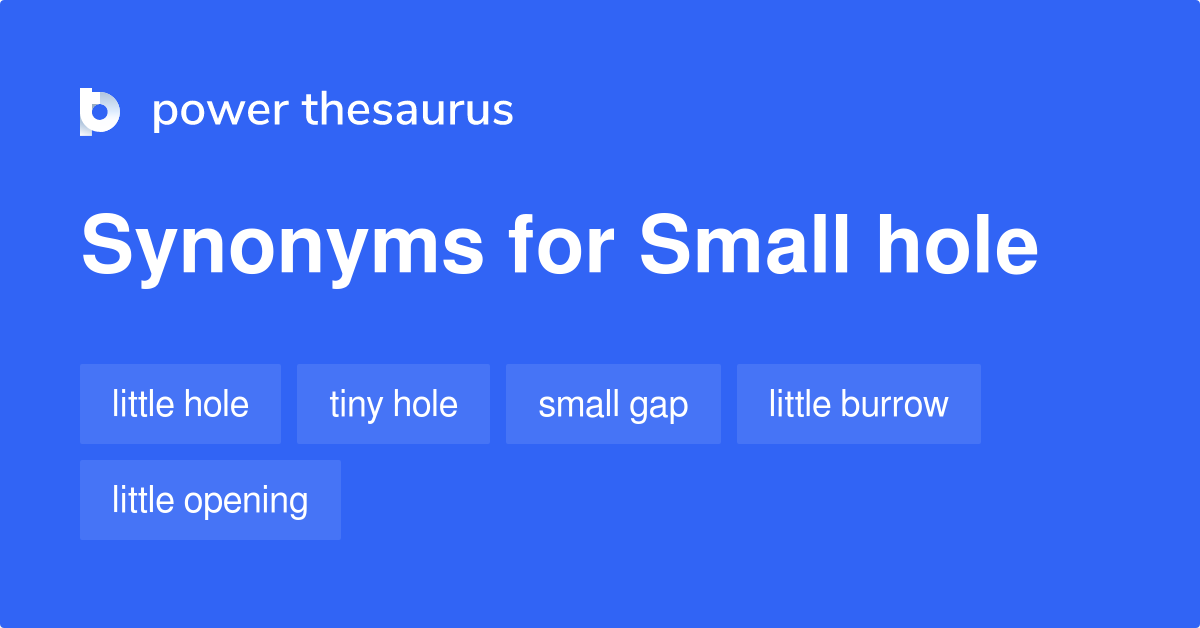 Small Hole synonyms 171 Words and Phrases for Small Hole