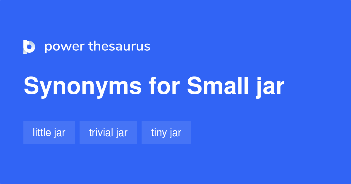 Small Jar synonyms 21 Words and Phrases for Small Jar