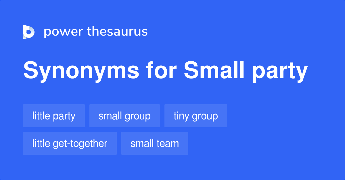 Small Party synonyms 143 Words and Phrases for Small Party